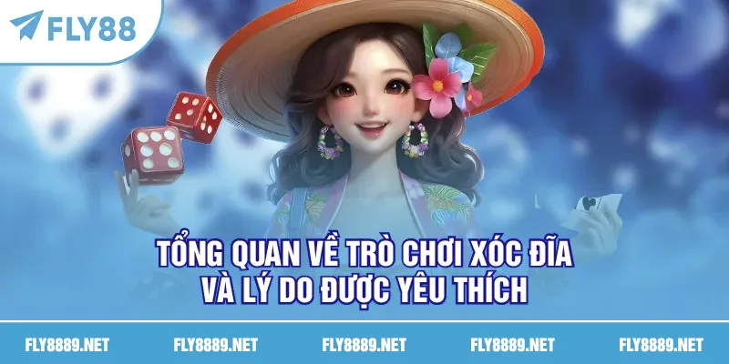 Tổng quan về trò chơi xóc đĩa và lý do được yêu thích